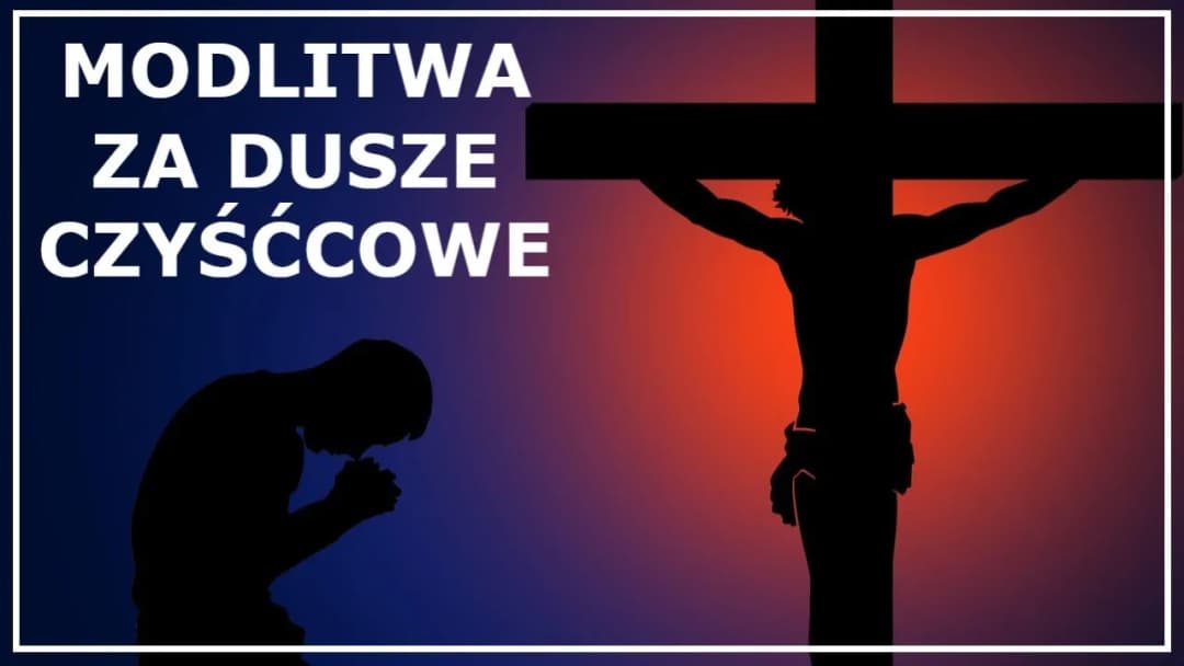 Jak modlić się za dusze w czyśćcu i przynieść im ulgę