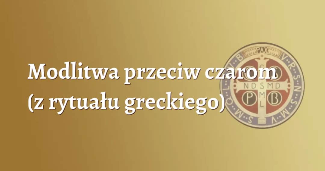 Jak zdjąć zły urok modlitwa - skuteczne modlitwy na ochronę i uwolnienie